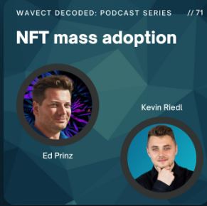 NFTs: Why are we not there yet? - Ed Prinz Wavect - Blockchain. DeFi. TraFi. Tokens/NFTs. Metaverse.